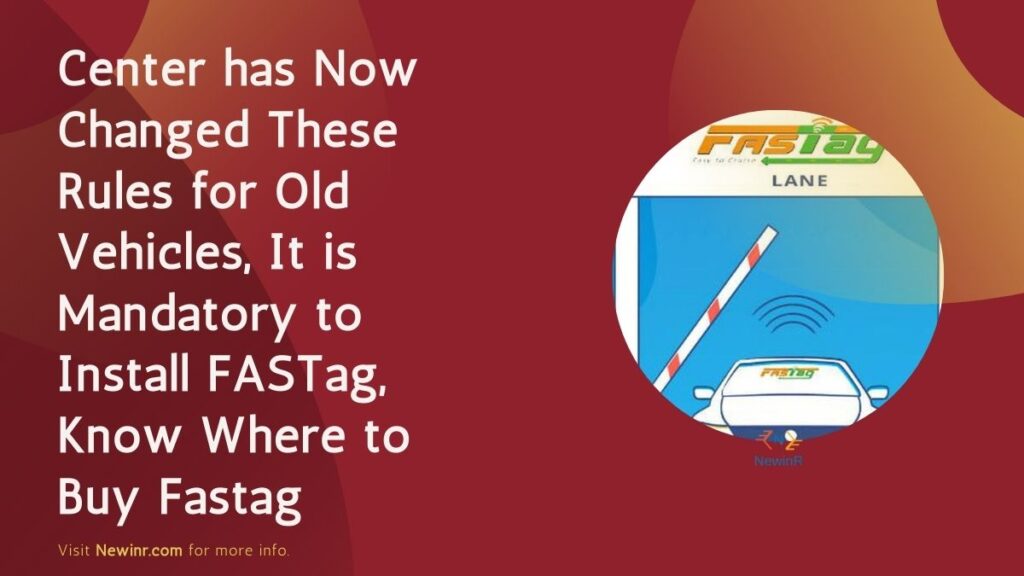 Center has Now Changed These Rules for Old Vehicles, It is Mandatory to Install FASTag, Know Where to Buy Fastag