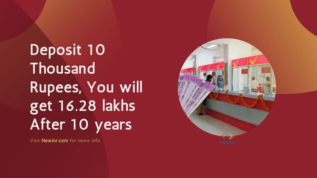 Deposit 10 Thousand Rupees, You will get 16.28 lakhs After 10 years