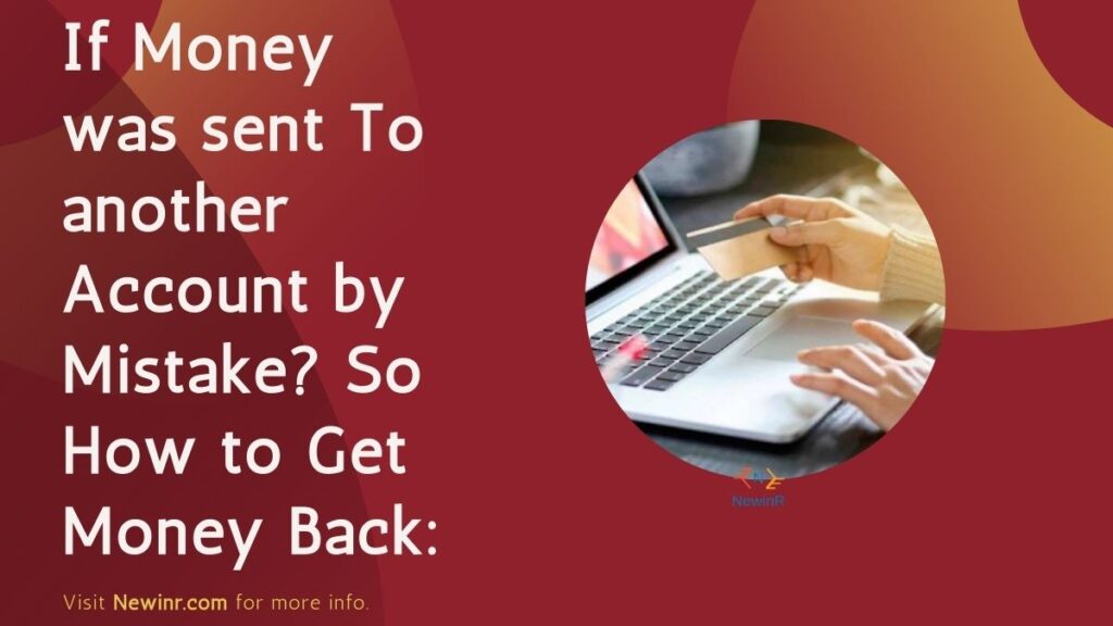 If Money was sent To another Account by Mistake? So How to Get Money Back: