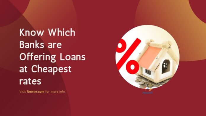 Know Which Banks are Offering Loans at Cheapest rates