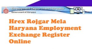 Hrex Rojgar Mela Haryana Employment Exchange Register Online