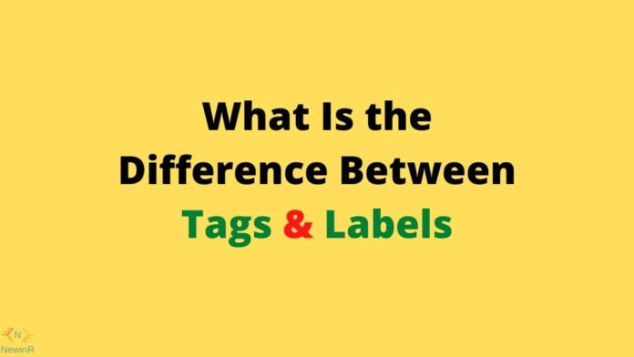 Difference Between Tags & Labels